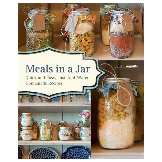 Meals in a Jar: Quick and Easy, Just-Add-Water, Homemade Recipes