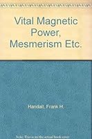 Vital Magnetic Power, Mesmerism Etc. 1858105404 Book Cover