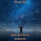 todo murió en nosotros