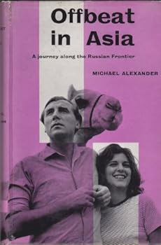 Hardcover Offbeat in Asia a Journey Along the Russian Frontier Book