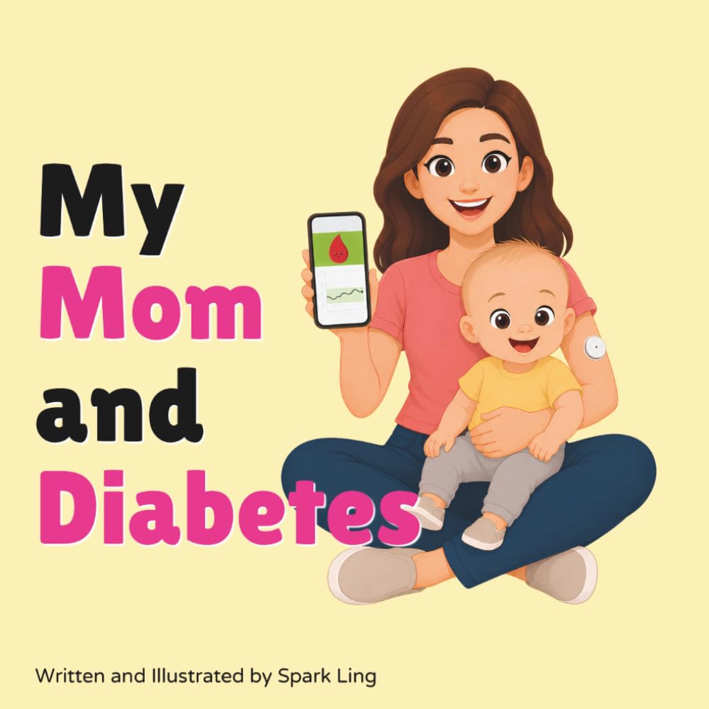 My Mom and Diabetes: A Rhyming Picture Book to Help Young Children Understand Their Parent's Diabetes (My Mom and...My Dad and...)