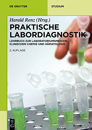 Praktische Labordiagnostik: Lehrbuch zur Laboratoriumsmedizin, klinischen Chemie und Hämatologie (De Gruyter Studium)