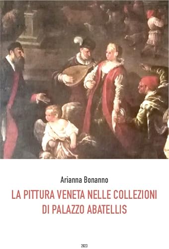 La pittura veneta nelle collezioni di Palazzo Abatellis (Italian Edition)