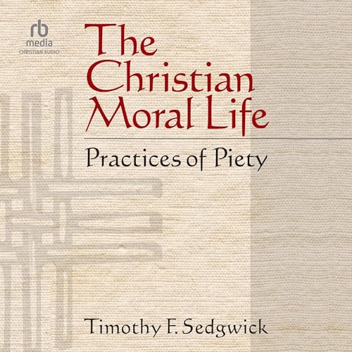 The Christian Moral Life by Timothy F. Sedgwick episode artwork