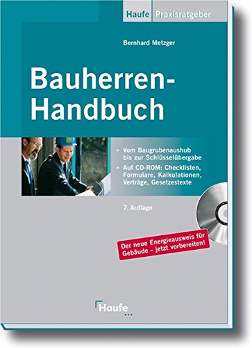 Bauherren-Handbuch. Vom Baugrubenaushub bis zur Schlüsselübergabe (Haufe Praxisratgeber) Bauherren-Handbuch. Vom Baugrubenaushub bis zur Schlüsselübergabe (Haufe Praxisratgeber)