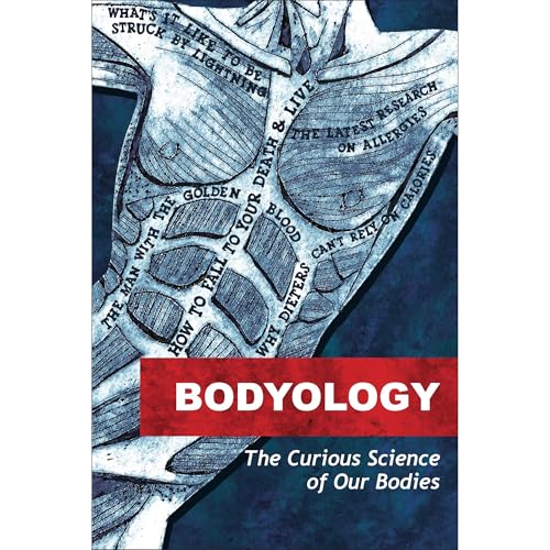 Bodyology Audiolibro Por Mosaic Science, Rose George, Rhodri Marsden, Cynthia Graber, Neil Steinberg, Ian Birrell, Bryn Nelso