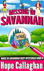 Missing in Savannah: A Made in Savannah Cozy Mystery (Made in Savannah Mystery Series Book 6)