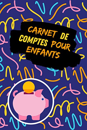 carnet de comptes pour enfants: Carnet de suivi pour son argent de poche | Apprendre Ã  gÃ©rer son argent dans la tirelire (French Edition)