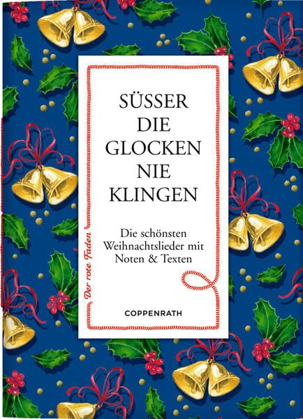Süßer die Glocken nie klingen: Die schönsten Weihnachtslieder mit Noten & Texten (Der rote Faden)