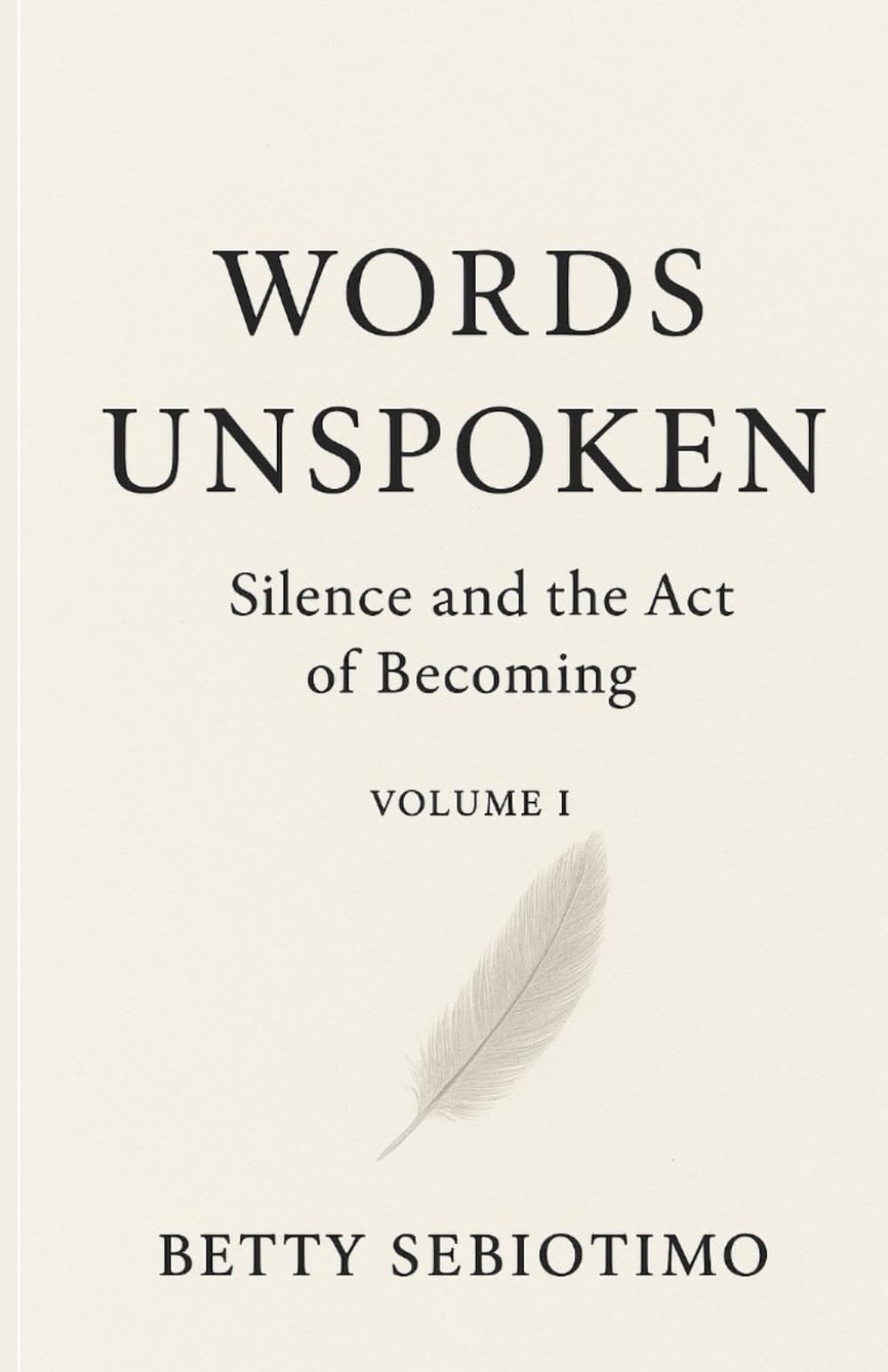 WORDS UNSPOKEN: Silence and the Act of Becoming