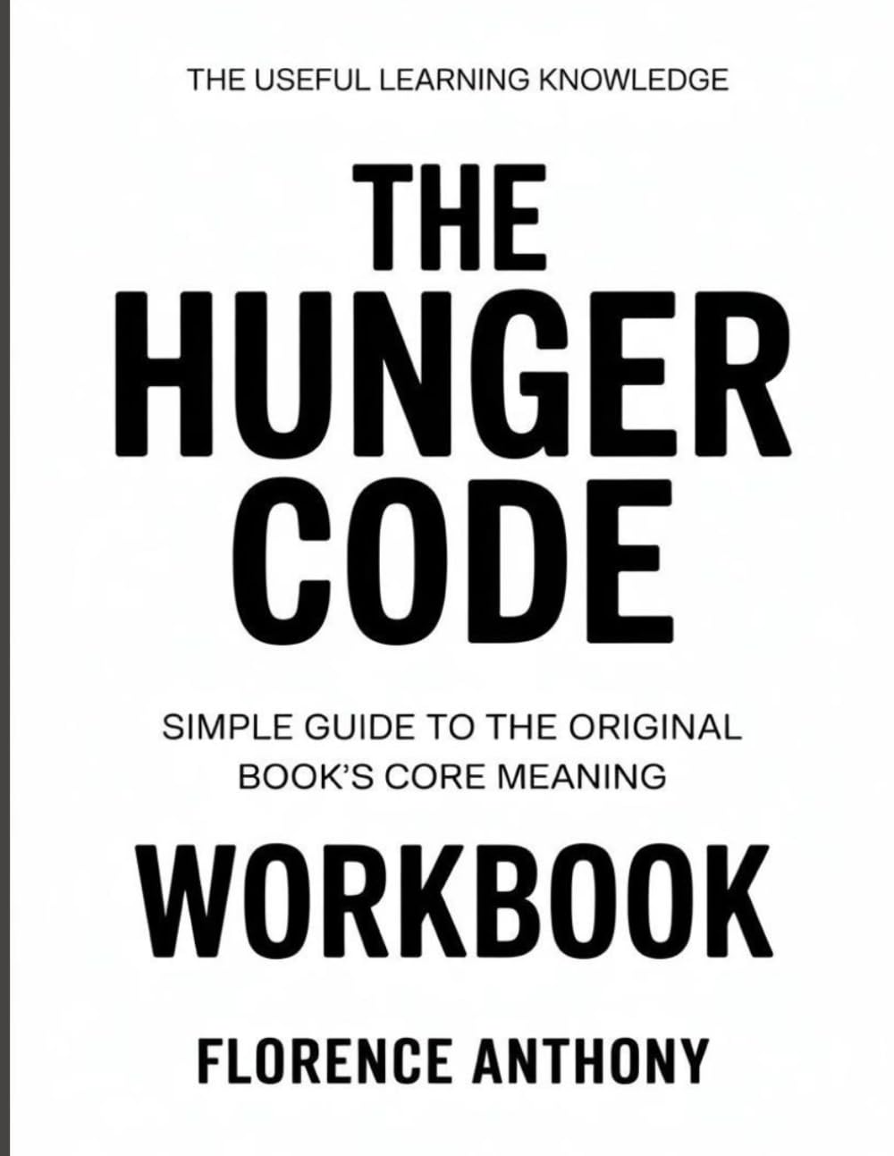 The Useful Learning Knowledge The Hunger Code: Simple Guide to the Original Book’s Core Meaning
