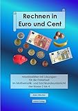  Rechnen in Euro und Cent: Arbeitsblätter mit Lösungen für die Freiarbeit im Mathematik- und Sachkundeunterricht der Klasse 2 bis 4
