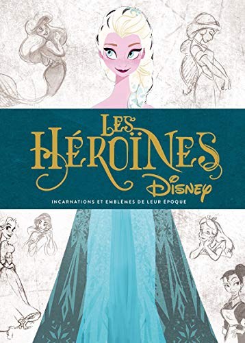 Les héroïnes Disney: Incarnations et emblèmes de