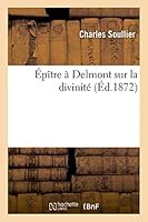Épître À Delmont Sur La Divinité: Dissertation Morale, Philosophique, Politique 2013520565 Book Cover