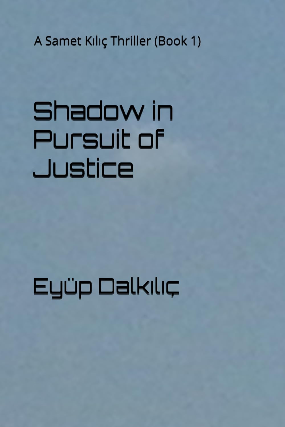 Shadow in Pursuit of Justice: A Samet Kılıç Thriller (Book 1) (The Shadow)
