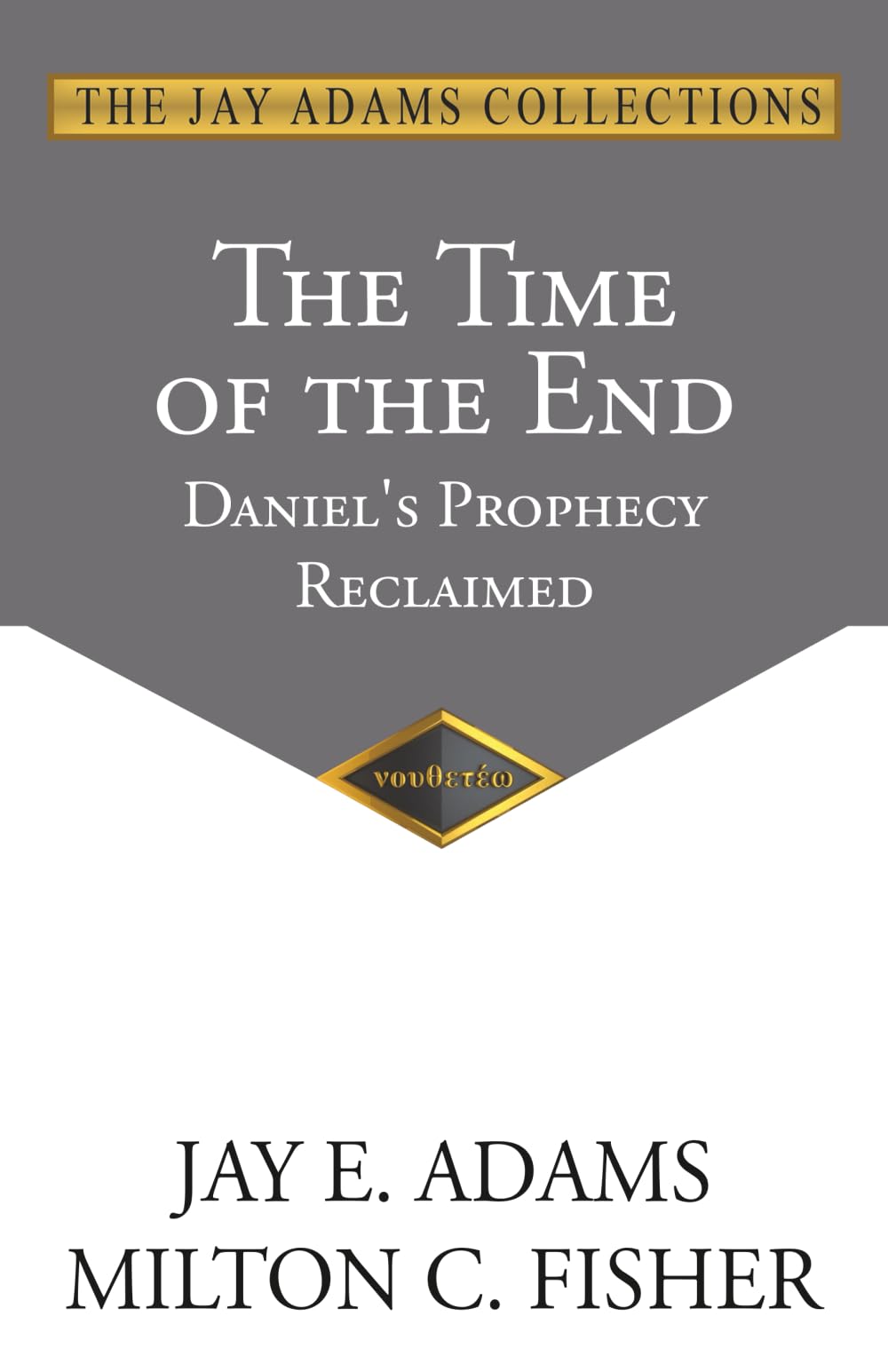 The Time of the End: Daniel's Prophecy Reclaimed