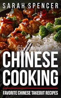 Chinese Cooking: Favorite Chinese Takeout Recipes