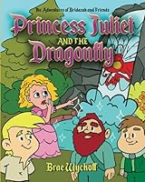 Princess Juliet and the Dragonfly 1733724842 Book Cover