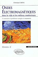 Download Ondes électromagnétiques dans le vide et les milieux conducteurs : Ondes 2, 52 exercices et problèmes corrigés et commentés PDF