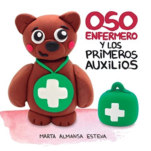 Oso Enfermero y los primeros auxilios: un cuento educativo para aprender primeros auxilios   2 a 6 años (Cuentos ilustrados y libros infantiles)
