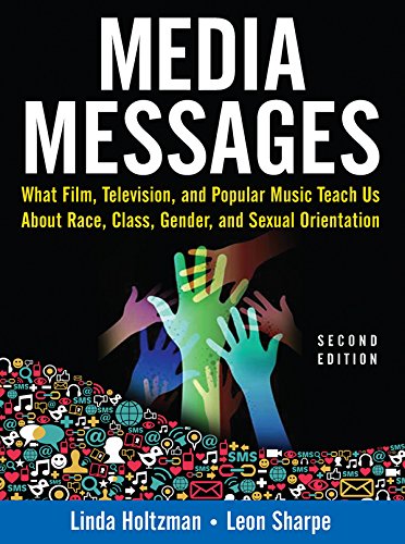Media Messages: What Film, Television, and Popular Music Teach Us About Race, Class, Gender, and Sexual Orientation