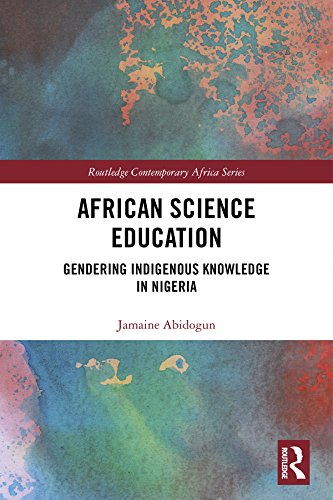 African Science Education: Gendering Indigenous Knowledge in Nigeria (Routledge Contemporary Africa)      1st Edition, Kindle Edition