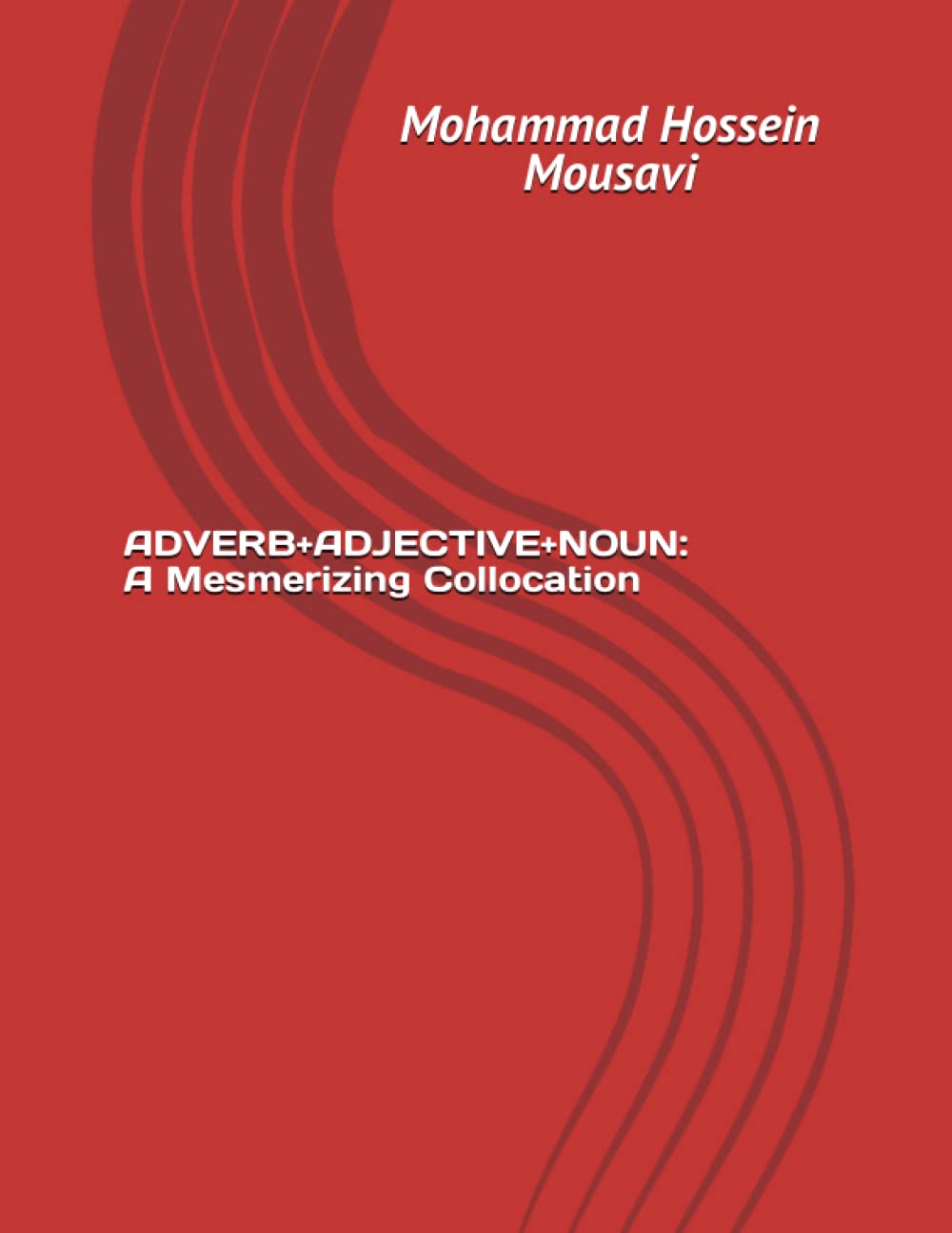 ADVERB+ADJECTIVE+NOUN: A Mesmerizing Collocation