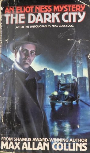 THE DARK CITY (AN ELIOT NESS MYSTERY) By Max Allan Collins *Excellent Condition*