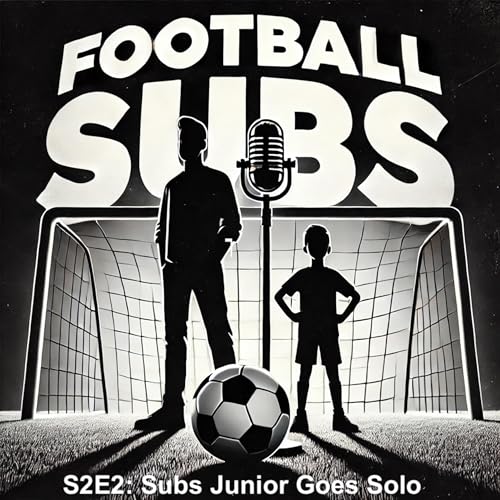 S2 E02: Subs Junior Takes Over and Goes Solo! Podcast Por arte de portada