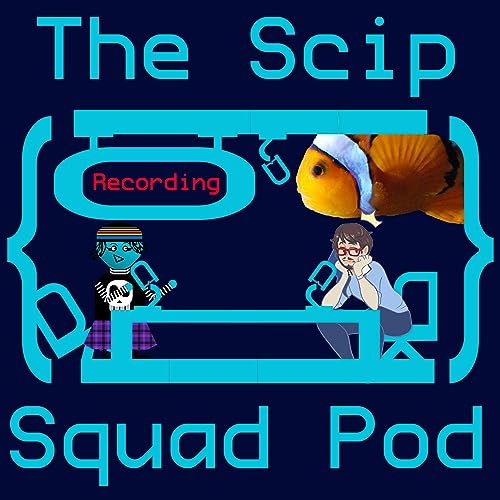 The Scip Squad Pod Ep.8 (Ft. Fishish): Voldemort's Killer Time Mansion