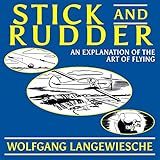 Stick and Rudder: An Explanation of the Art of Flying