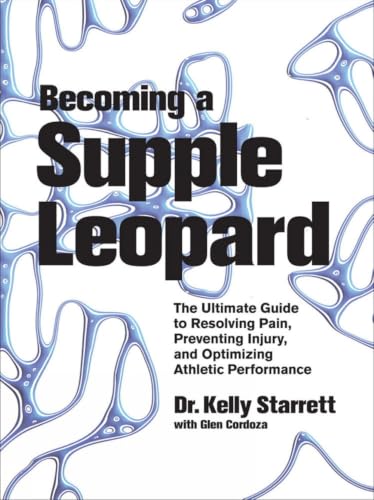 Becoming a Supple Leopard, 1st Edition: The Ultimate Guide To Resolving Pain Preventing Injury And Opti