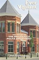 Ever Vigilant: History of Woodstock Police 155082287X Book Cover