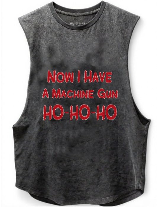 Now I Have a Machine Gun hohoho Scoop Bottom Cotton Tank Novelty Sleeveless T-Shirt Fitness Heavy Duty Training Tank Top Black