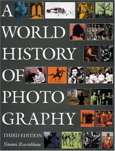 A World History of Photography by Naomi Rosenblum (1997) (3rd Edition)
