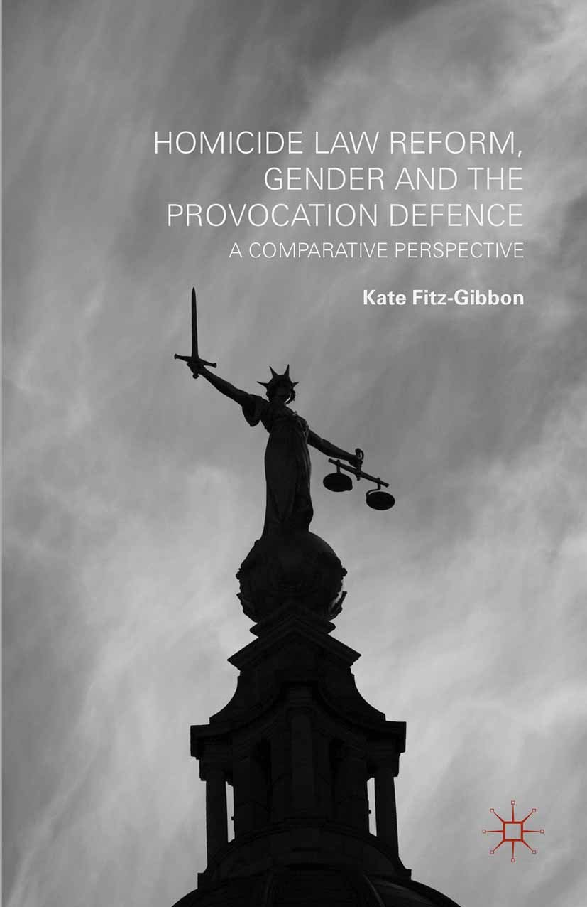 Homicide Law Reform, Gender and the Provocation Defence: A Comparative Perspective      2014th Edition, Kindle Edition