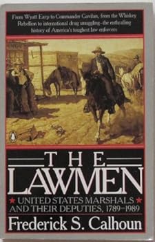 Paperback The Lawmen: United States Marshals and Their Deputies 1789-1989 Book