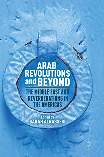 Arab Revolutions and Beyond: The Middle East and Reverberations in the Americas