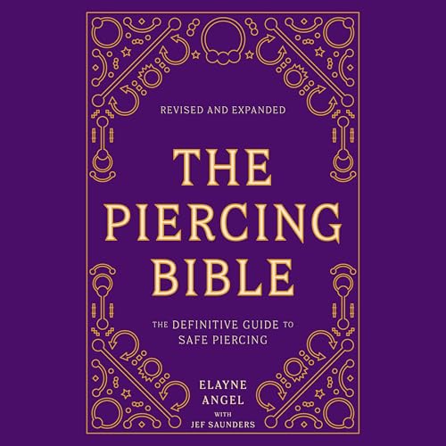 The Piercing Bible (Revised and Expanded) by Elayne Angel, Jef Saunders - contributor episode artwork
