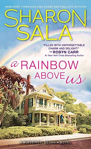 A Rainbow Above Us: Two Lost Souls Find Solace in Each Other and Comfort in a Southern Small Town (Blessings, Georgia Book 8) Kindle Edition