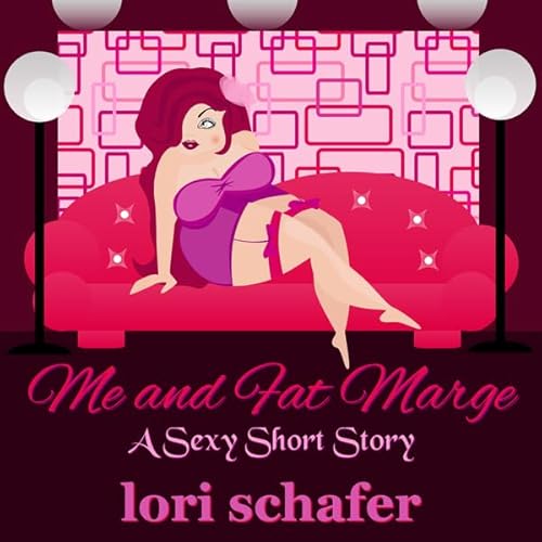Me and Fat Marge: An Erotic Short Story Audiolivro Por Lori Schafer capa