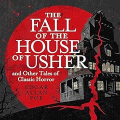 The Fall of the House of Usher and Other Classic Tales of Horror Audiolibro Por Edgar Allan Poe arte de portada