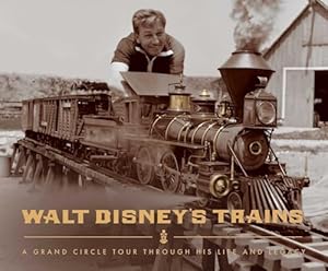Walt Disney's Trains: A Grand Circle Tour Through His Life and Legacy