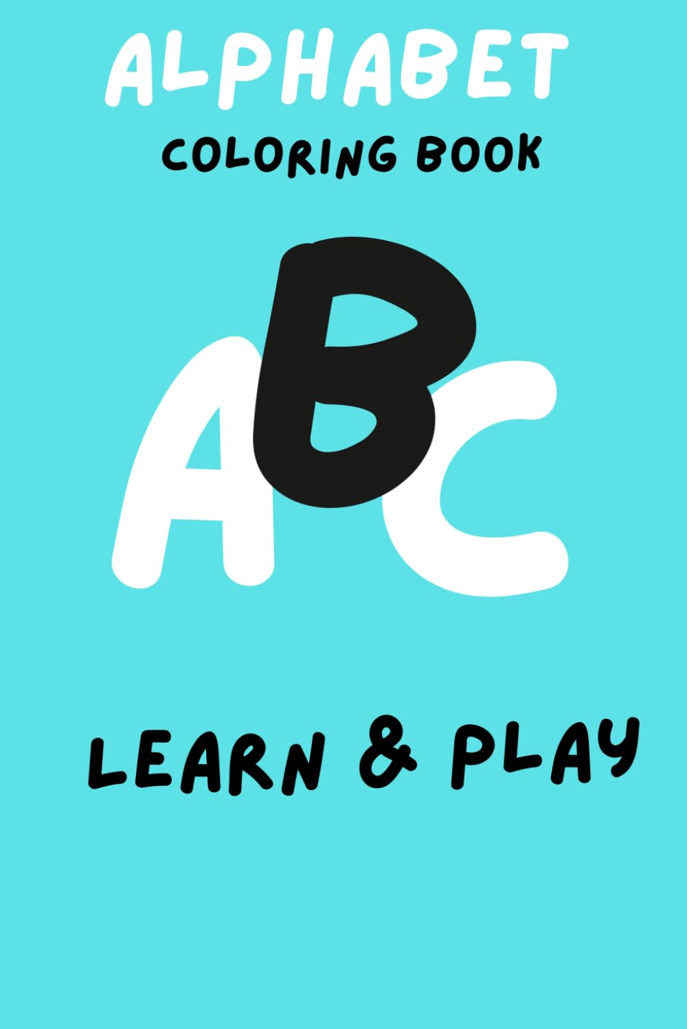 ALPHABET COLORING BOOK: LEARN & PLAY