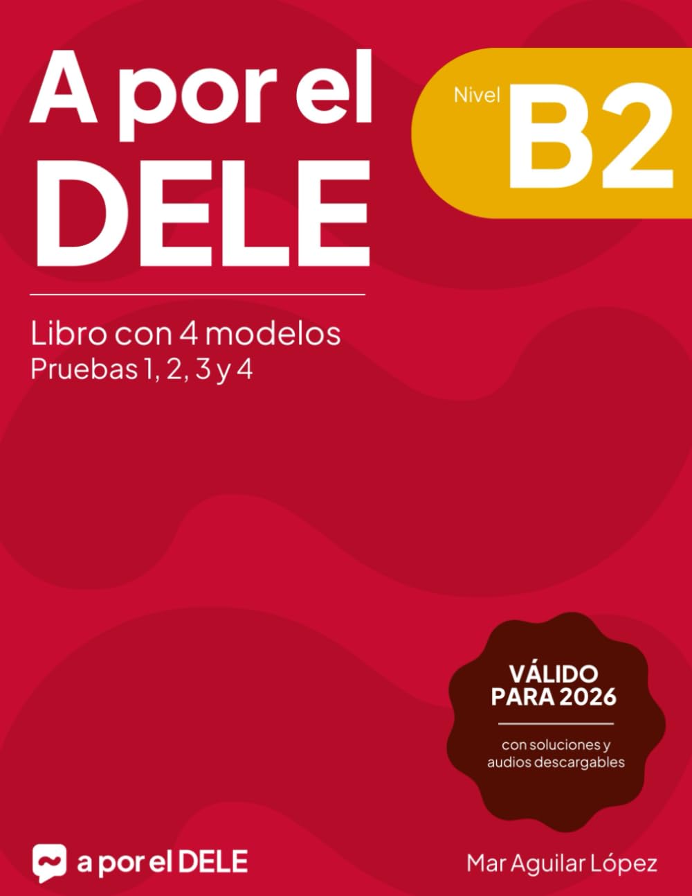 A por el DELE B2: Libro con 4 modelos de examen de DELE B2 con soluciones (Examen de español DELE)
