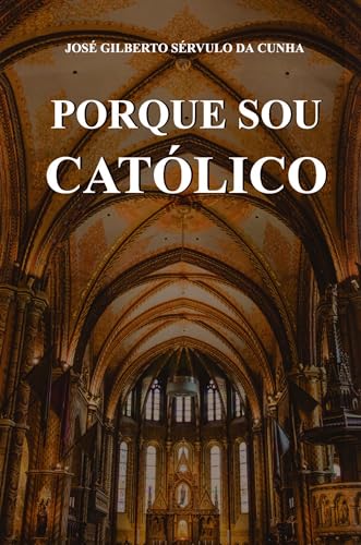 Porque sou católico: