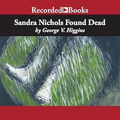 Sandra Nichols Found Dead Audiobook By George Higgins cover art