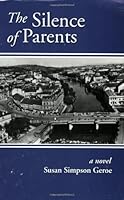 The Silence of Parents: A Novel 1564744620 Book Cover
