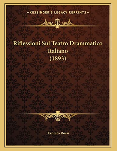 Riflessioni Sul Teatro Drammatico Italiano (1893) (Italian Edition)