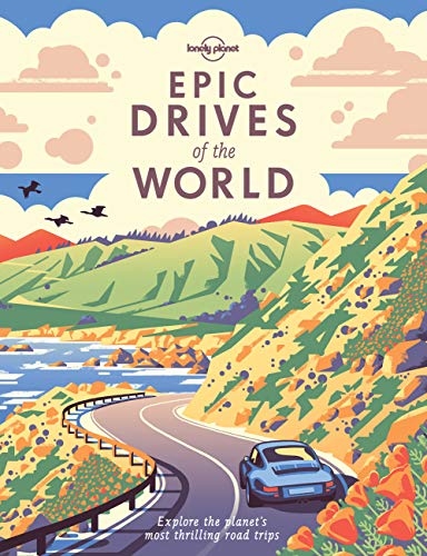 Epic Drives of the World 1: Explore the planet's most thrilling road trips